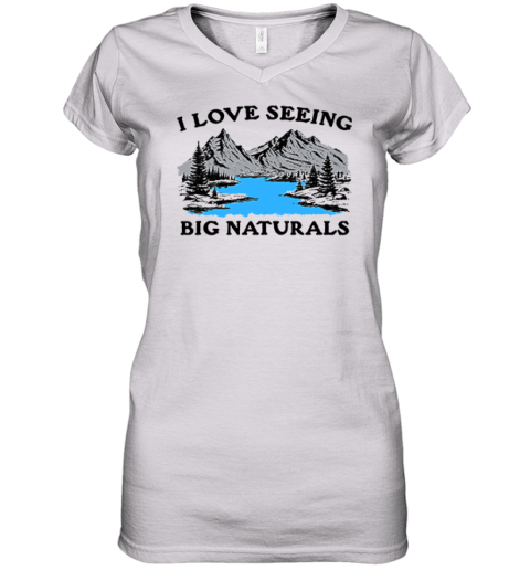 I Love Seeing Big Naturals Premium Women's V-Neck T-Shirt