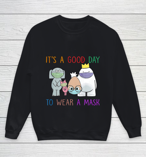 It's A Good Day To Wear A Mask Funny Gift Youth Sweatshirt