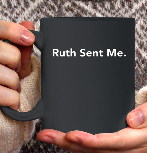 Ruth Sent Me Ceramic Mug 11oz 2
