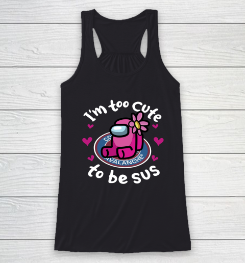 Colorado Avalanche NHL Ice Hockey Among Us I Am Too Cute To Be Sus Racerback Tank