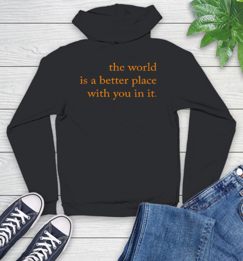 The World Is A Better Place With You In It Youth Hoodie