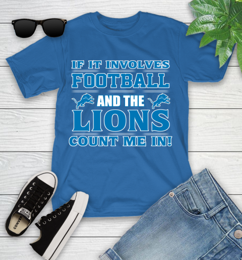 NFL If It Involves Football And The Detroit Lions Count Me In Sports Youth T-Shirt 9