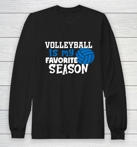 Volleyball Is My Favorite Season Volleyball Team Gifts Long Sleeve T-Shirt