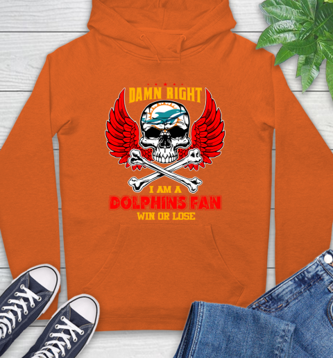 NFL Damn Right I Am A Miami Dolphins Win Or Lose Skull Football Sports Hoodie 4