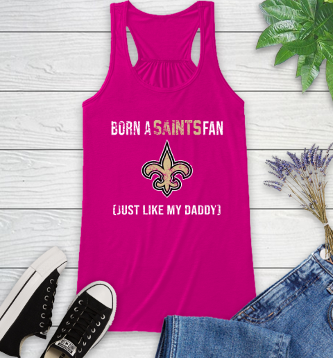 NFL New Orleans Saints Football Loyal Fan Just Like My Daddy Shirt Racerback Tank - Image 6