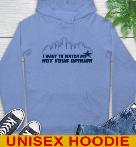 Dallas Cowboys NFL I Want To Watch My Team Not Your Opinion Hoodie 11