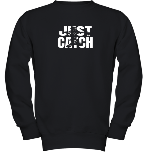 Just Catch Baseball Catchers Gear Shirt Baseballin Gift Youth Sweatshirt