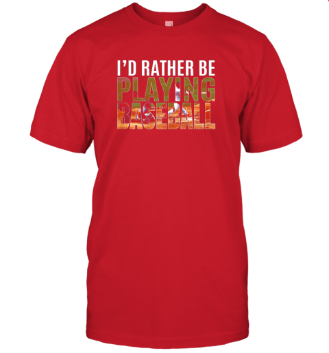 qlyj i39 d rather be playing baseball lovers gift jersey t shirt 60 front red