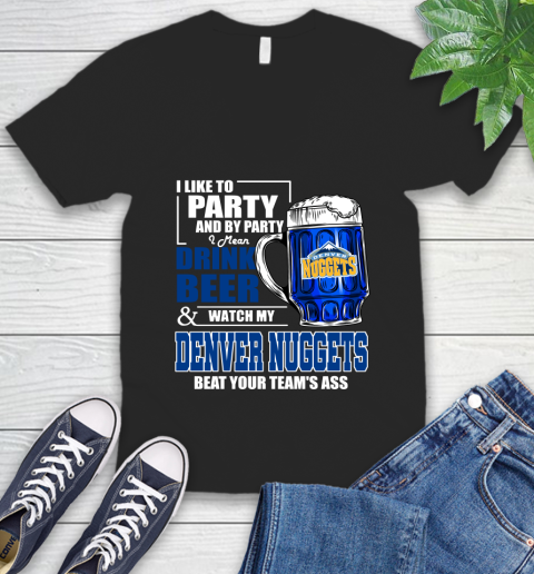 NBA Drink Beer and Watch My Denver Nuggets Beat Your Team's Ass Basketball V-Neck T-Shirt