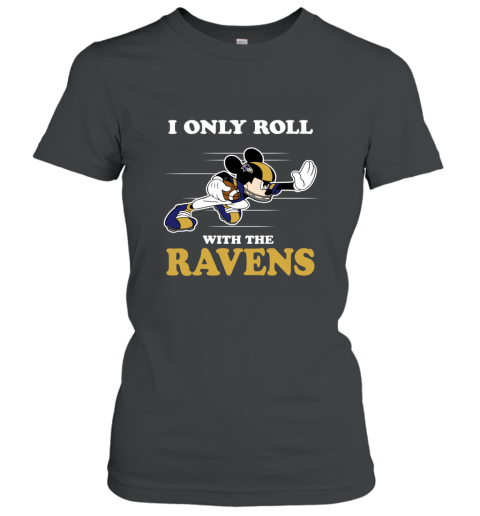 NFL Mickey Mouse I Only Roll With Baltimore Ravens 4ymm nfl mickey mouse i only roll with baltimore ravens ladies t shirt 20 front black