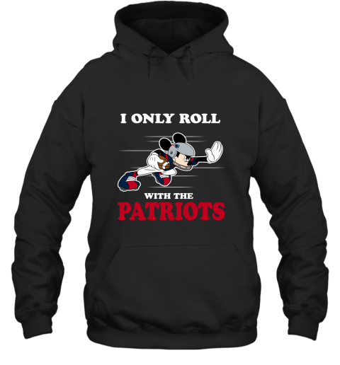 NFL Mickey Mouse I Only Roll With New England Patriots Hoodie