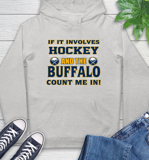 NHL If It Involves Hockey And The Buffalo Sabres Count Me In Sports Hoodie