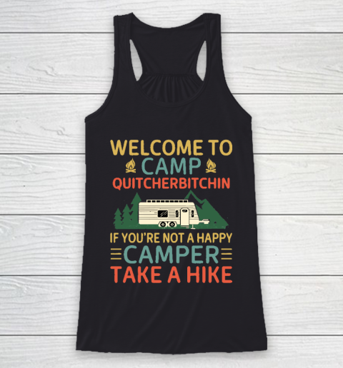 Welcome to Camp Quitcherbitchin If You're Not A Happy Camper Take A Hike, Funny Camping Gift Racerback Tank