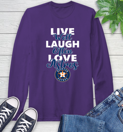 MLB Baseball Houston Astros Live Well Laugh Often Love Shirt Long Sleeve T-Shirt 5