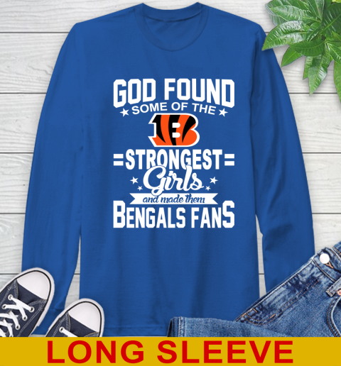 Cincinnati Bengals NFL Football God Found Some Of The Strongest Girls Adoring Fans Long Sleeve T-Shirt 11