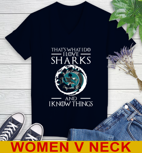 San Jose Sharks NHL Hockey That's What I Do I Love My Team And I Know Things Game Of Thrones 74