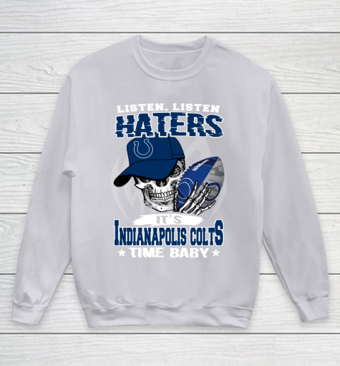 Listen Haters It is COLTS Time Baby NFL Youth Sweatshirt 3