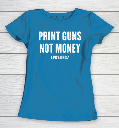 Print guns not money shirt Women's T-Shirt 6