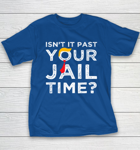 Isn't It Past Your Jail Time Funny Saying Youth T-Shirt 6