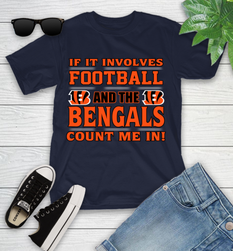NFL If It Involves Football And The Cincinnati Bengals Count Me In Sports Youth T-Shirt 3