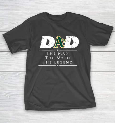 Oakland Athletics MLB Baseball Dad The Man The Myth The Legend T-Shirt