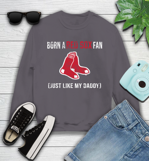 MLB Baseball Boston Red Sox Loyal Fan Just Like My Daddy Shirt Youth Sweatshirt 4