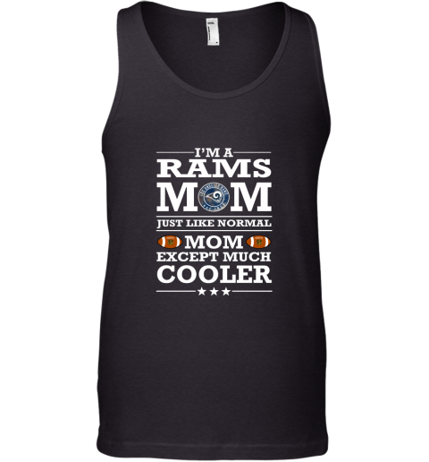 I'm A Rams Mom Just Like Normal Mom Except Cooler NFL Tank Top