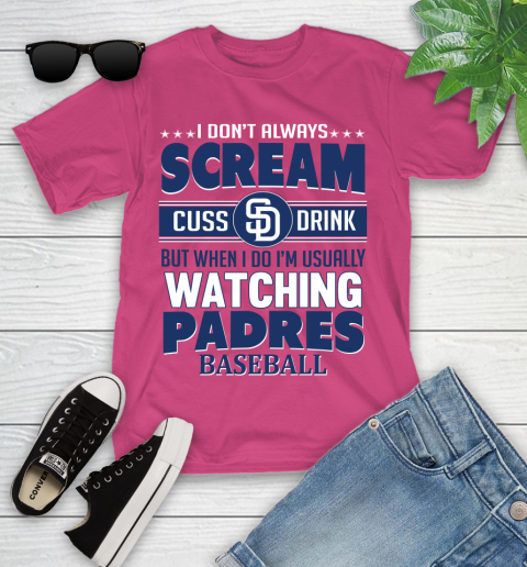 San Diego Padres MLB I Scream Cuss Drink When I'm Watching My Team Youth T-Shirt 11