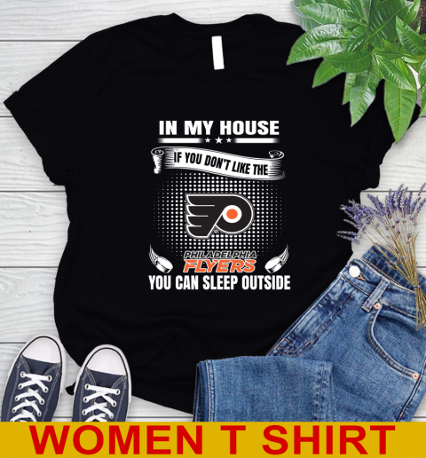 Philadelphia Flyers NHL Hockey In My House If You Don't Like The Flyers You Can Sleep Outside Shirt Women's T-Shirt