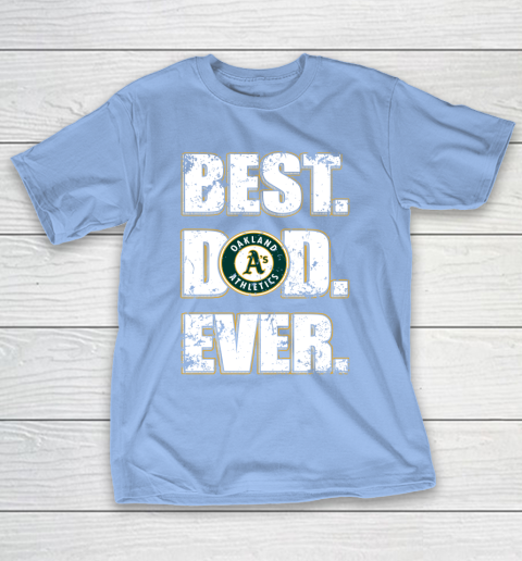 MLB Oakland Athletics Baseball Best Dad Ever Family Shirt T-Shirt 10