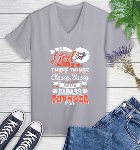 Oklahoma City Thunder NBA A Girl Should Be Three Things Classy Sassy And A Be Badass Fan Women's V-Neck T-Shirt 4