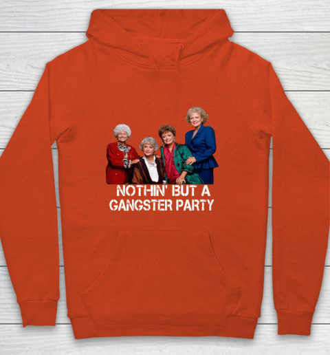 Golden Girls Shirt Bff Tee Best Friends  Nothin' But A Gangter Party Youth Hoodie 3