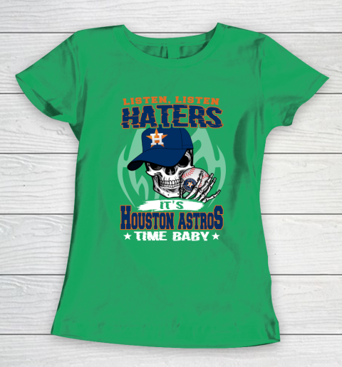Listen Haters It is ASTROS Time Baby MLB Women's T-Shirt 5