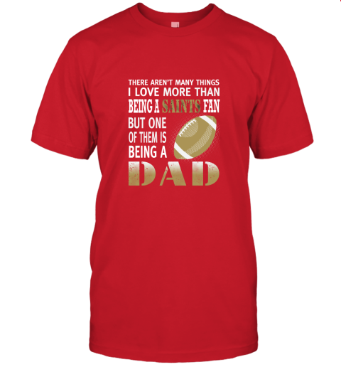 nkmx i love more than being a saints fan being a dad football jersey t shirt 60 front red