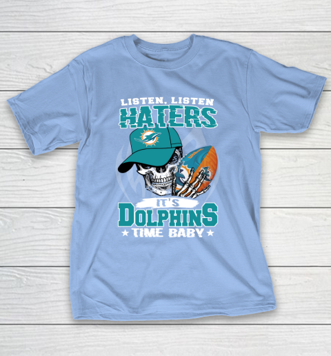 Listen Haters It is DOLPHINS Time Baby NFL T-Shirt 10