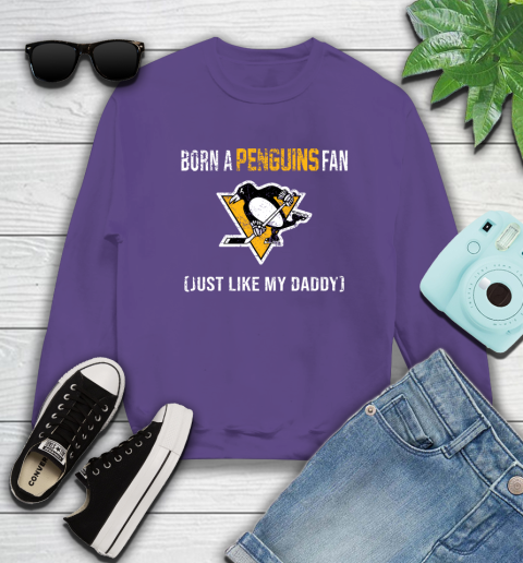 NHL Pittsburgh Penguins Hockey Loyal Fan Just Like My Daddy Shirt Sweatshirt 4