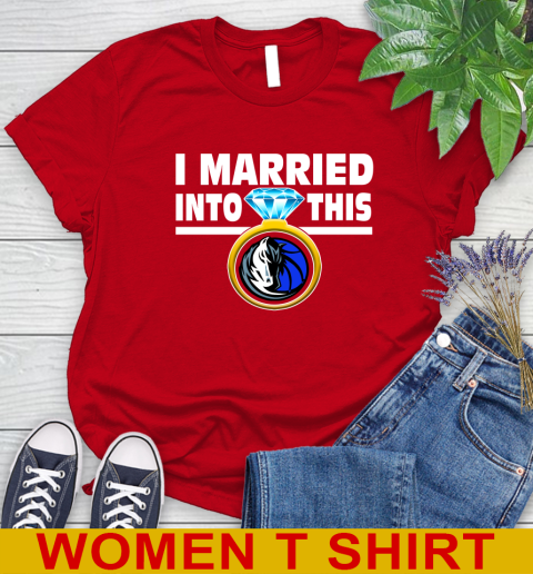 Dallas Mavericks NBA Basketball I Married Into This My Team Sports Women's T-Shirt 11