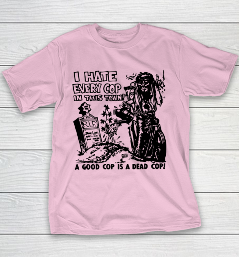 I Hate Every Cop In This Town Youth T-Shirt 5