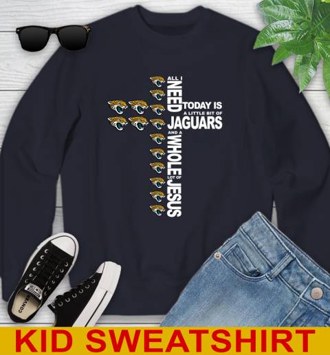 NFL All I Need Today Is A Little Bit Of Jacksonville Jaguars Cross Shirt Youth Sweatshirt 2