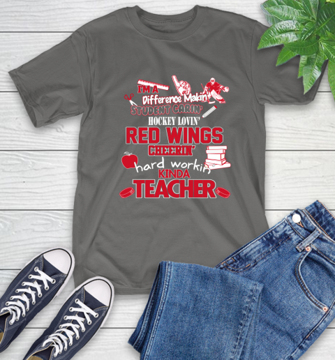 Detroit Red Wings NHL I'm A Difference Making Student Caring Hockey Loving Kinda Teacher T-Shirt 10