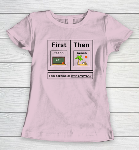 First Teach Then Beach I Am Earning A Summer Break Women's T-Shirt 5