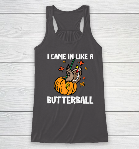 Came In Like A Butterball Funny Thanksgiving Racerback Tank 6