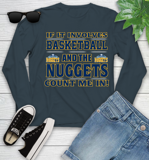 NBA If It Involves Basketball And Denver Nuggets Count Me In Sports Youth Long Sleeve 8