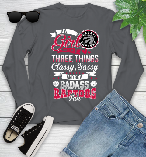 Toronto Raptors NBA A Girl Should Be Three Things Classy Sassy And A Be Badass Fan Youth Long Sleeve 9
