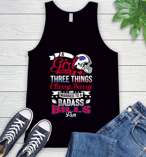 Buffalo Bills NFL Football A Girl Should Be Three Things Classy Sassy And A Be Badass Fan Tank Top