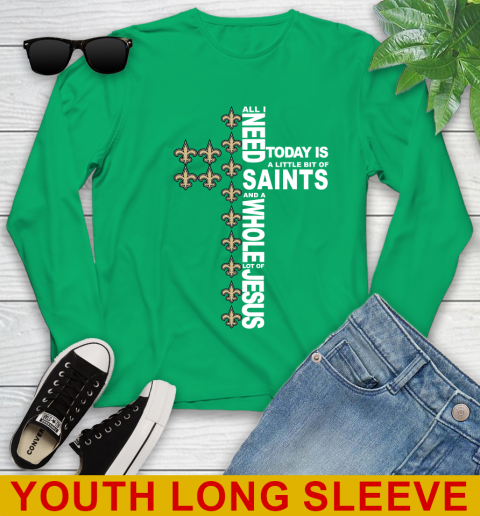 NFL All I Need Today Is A Little Bit Of New Orleans Saints Cross Shirt Youth Long Sleeve 7