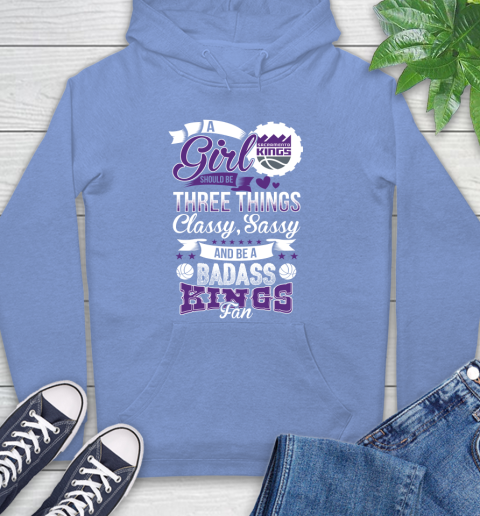 Sacramento Kings NBA A Girl Should Be Three Things Classy Sassy And A Be Badass Fan Hoodie 11