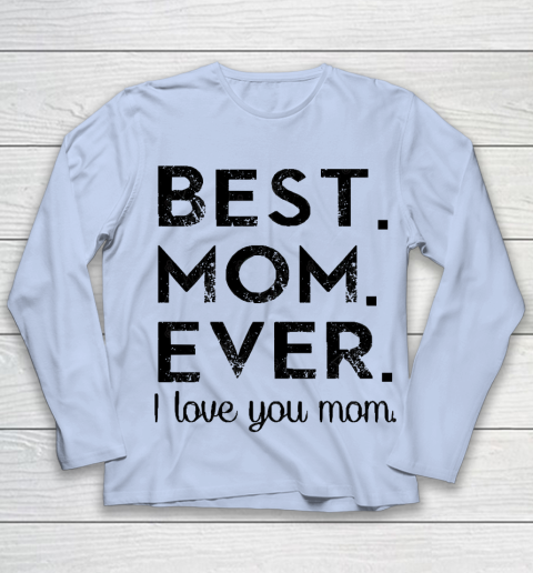 Mother's Day Funny Gift Ideas Apparel  Best. Mom. Ever. T Shirt Youth Long Sleeve 5