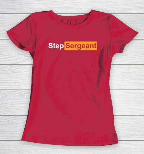 Step Sergeant Women's T-Shirt 7