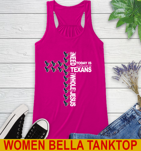 NFL All I Need Today Is A Little Bit Of Houston Texans Cross Shirt Racerback Tank 6